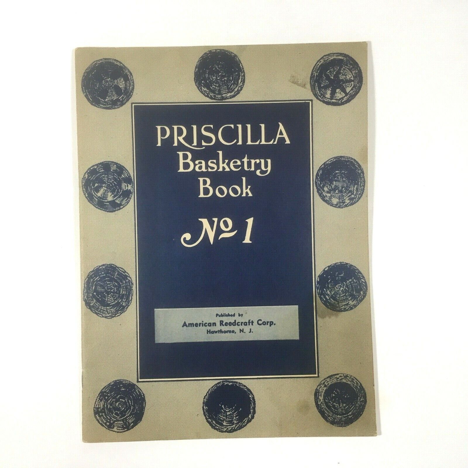1924 Priscilla Basketry Book No 1 American Reedcraft Corp Pbk Hawthorne, Nj